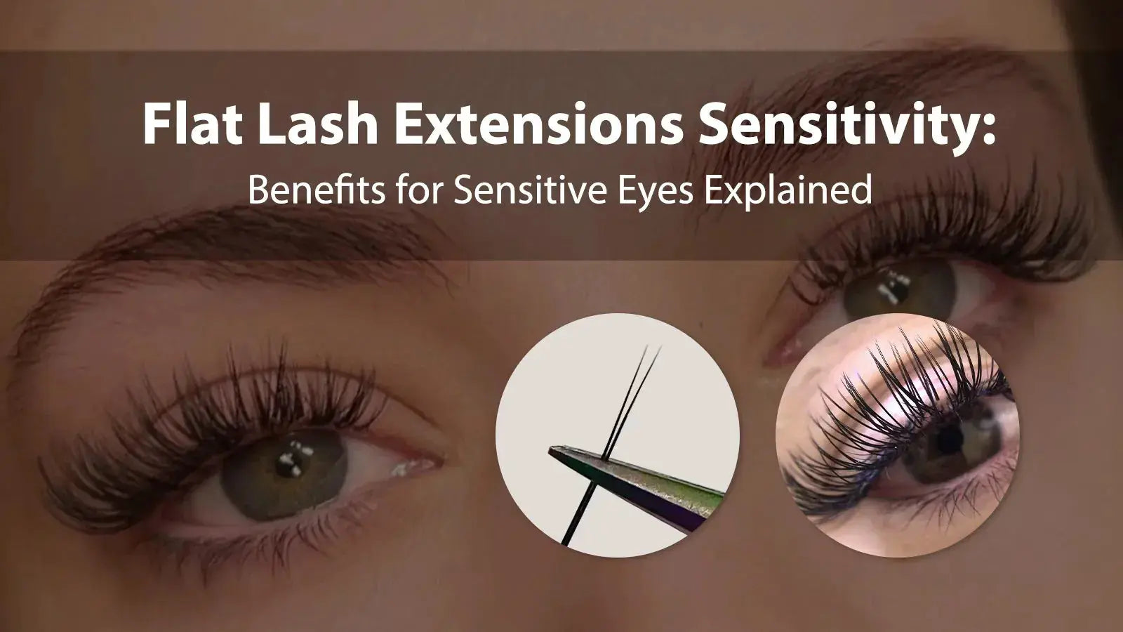 Flat Lash Extensions for Sensitive Eyes: Benefits, Science ...