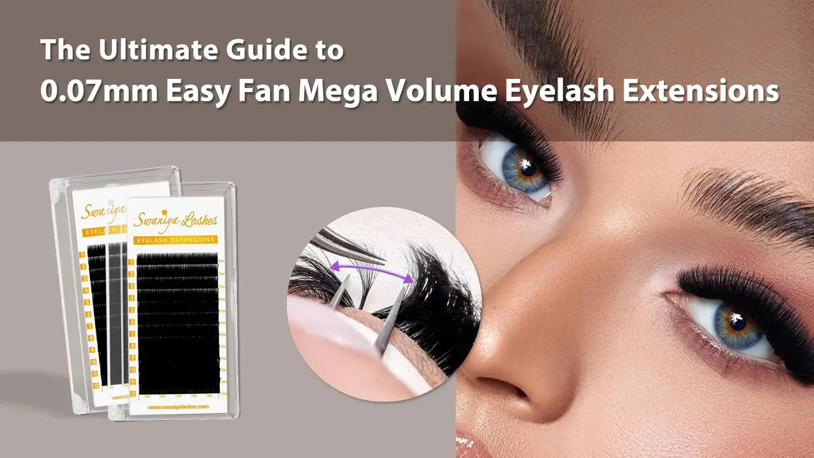 0.07mm Easy Fan Mega Volume Lash Extensions Guide – Swaniyalashes