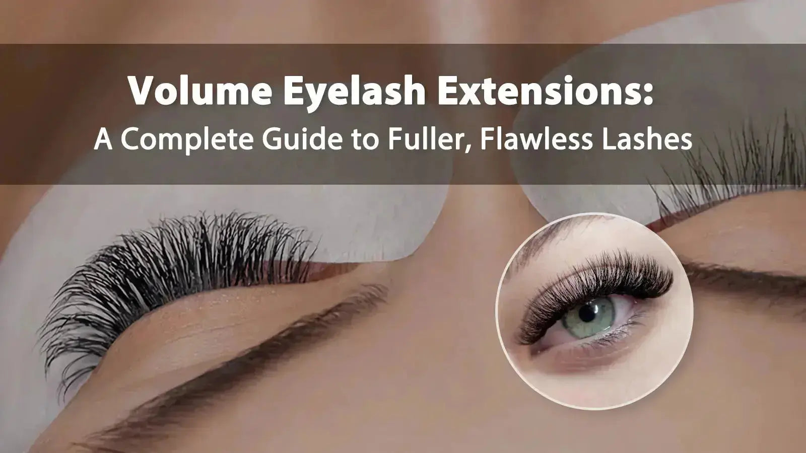 Volume Eyelash Extensions: Complete Guide to Fuller Lashes | Swaniya ...
