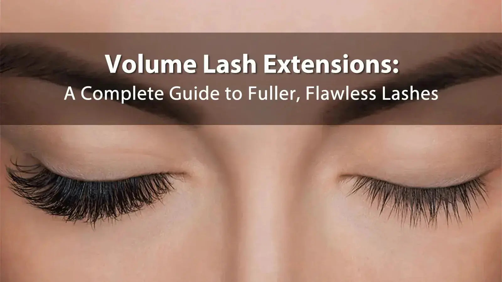 Volume Lash Extensions: Complete Guide to Fuller, Flawless Lashes ...